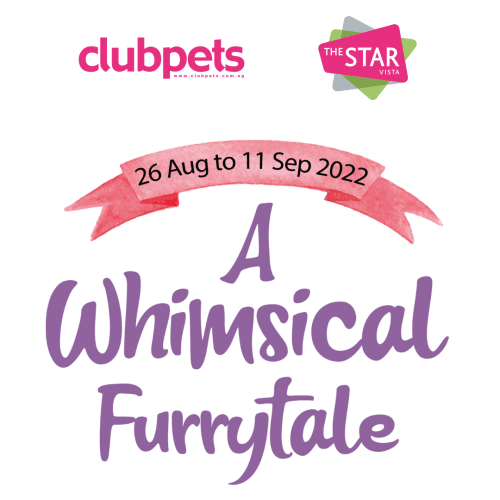 A Whimsical Furrytale by Clubpets x The Star Vista | Pet Show | Pet Event | Pet Expo